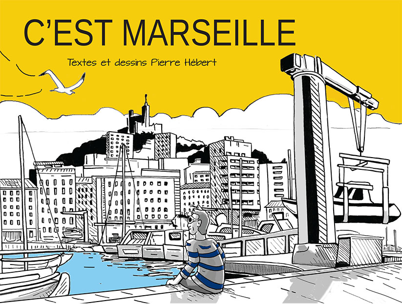 Couverture de l'Ouvrage "C'est Marseille" de Pierre Hébert